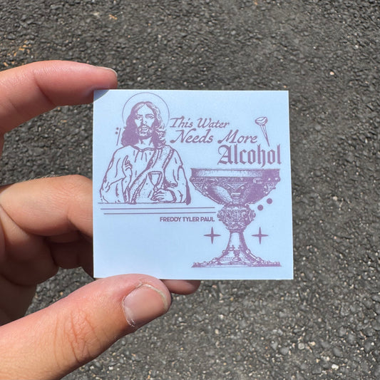 'Water Needs Alcohol' Little Sticker