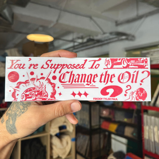 ‘Change the Oil’ Bumper Sticker