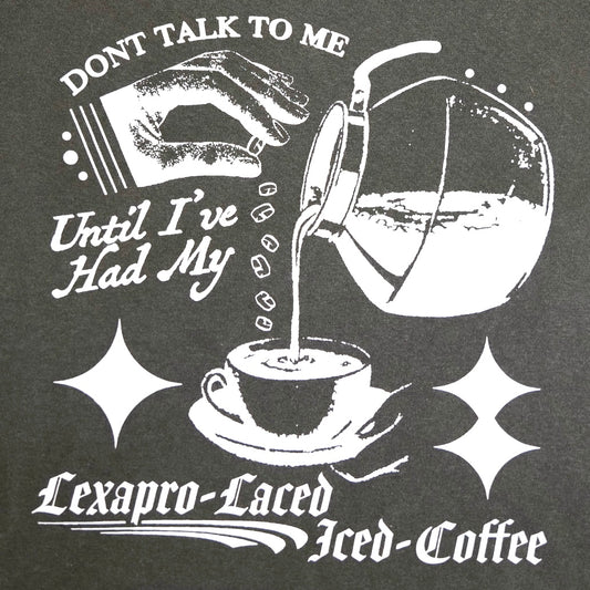 'Lexapro-Laced Iced Coffee' Tee
