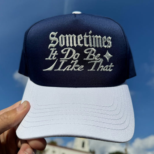 'It Do Be Like That’ Hat