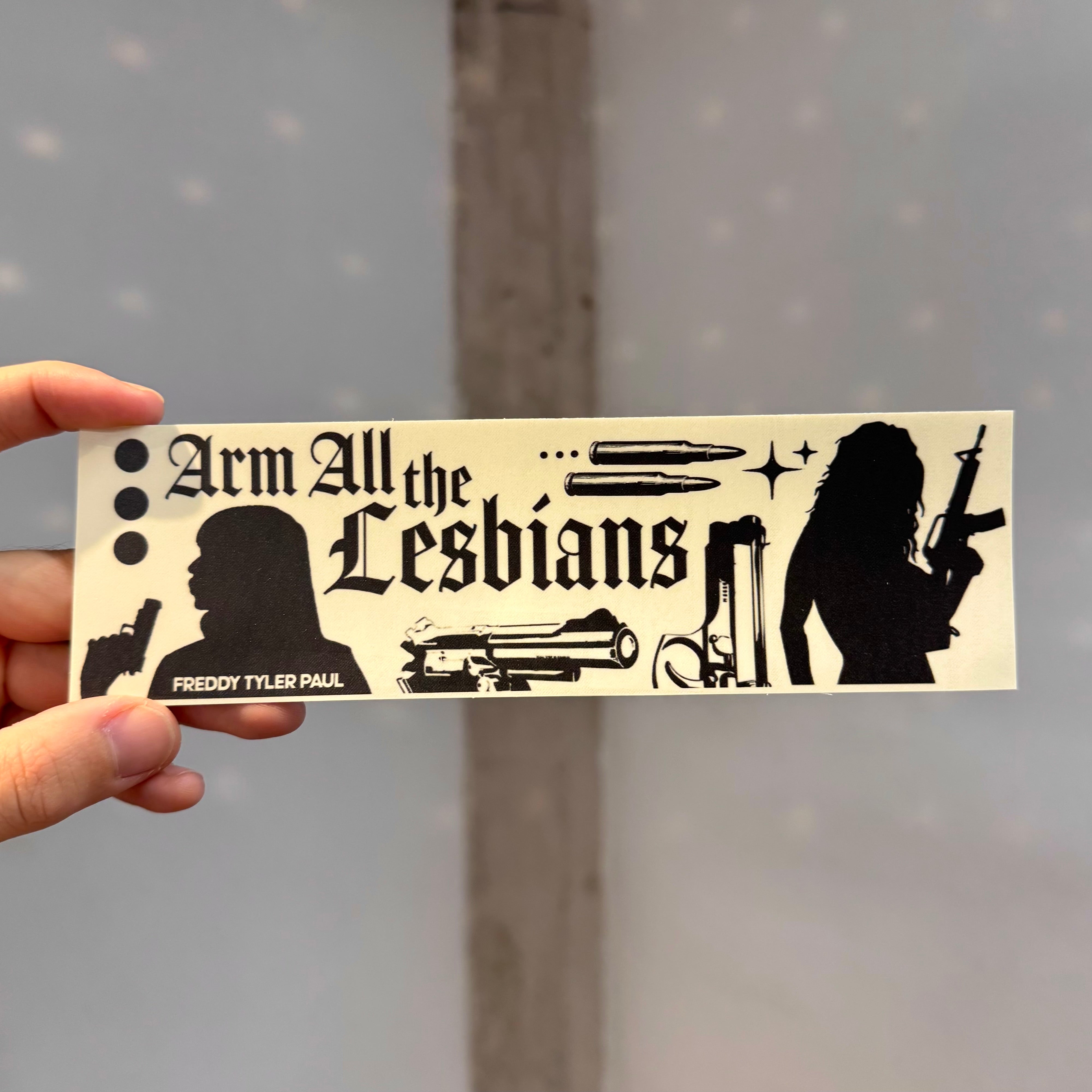 ‘Arm All the Lesbians’ Bumper Sticker – Freddy Tyler Paul